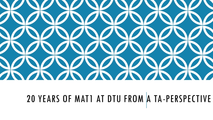 20 years of mat1 at dtu from a ta perspective n.w