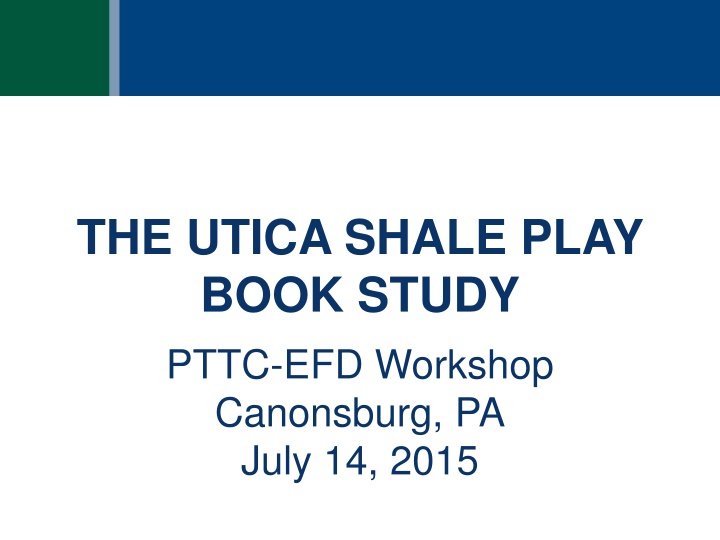 the utica shale play book study pttc efd workshop n.w
