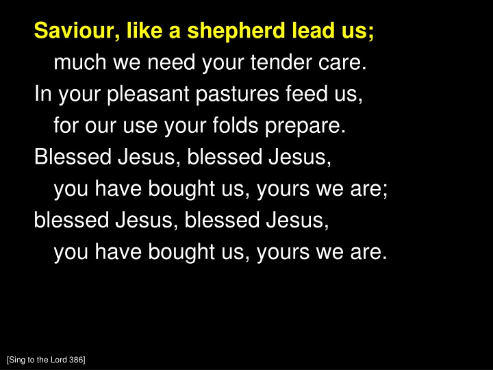 saviour like a shepherd lead us much we need your n.w