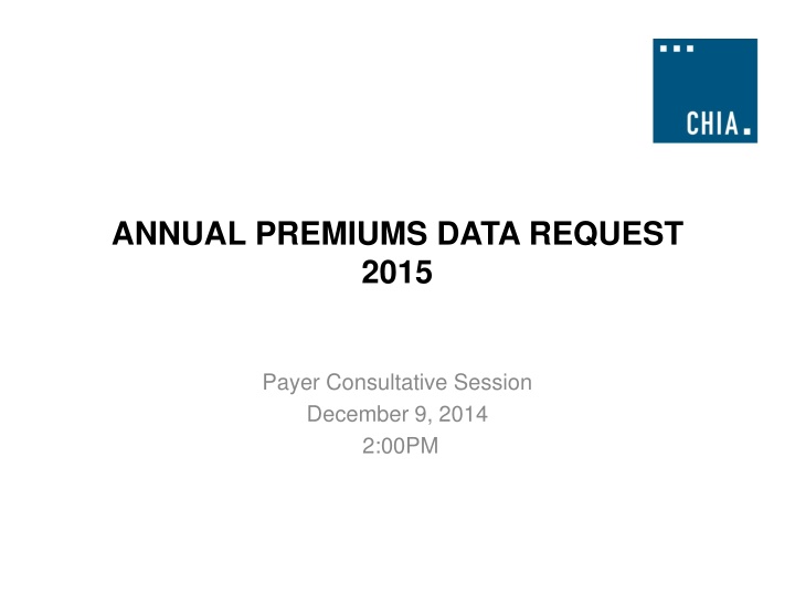 Annual Premiums Data Request 2015 Payer Consultative Session