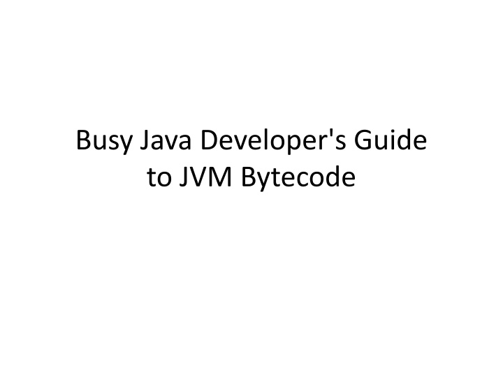 busy java developer s guide to jvm bytecode n.w