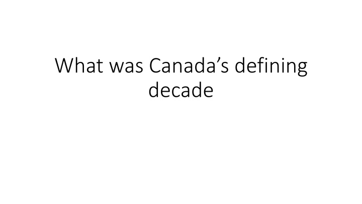 what was canada s defining decade n.w