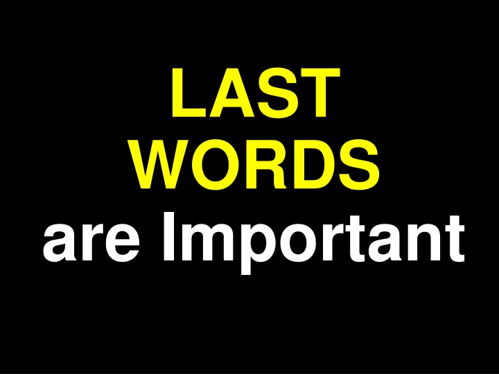 last words are important n.w