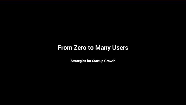 from zero to many users n.w