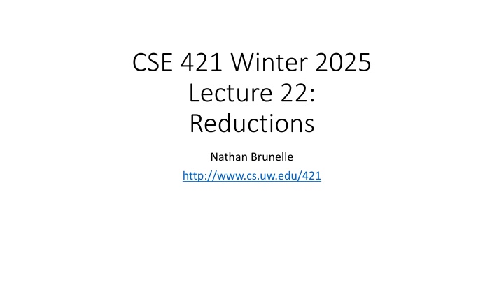 cse 421 winter 2025 lecture 22 reductions n.w