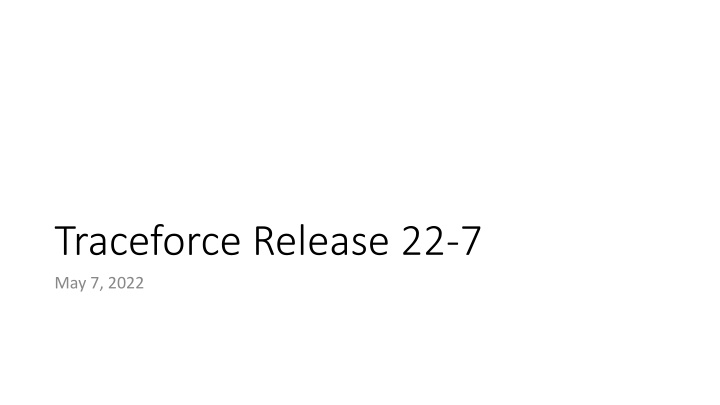 traceforce release 22 7 may 7 2022 n.w