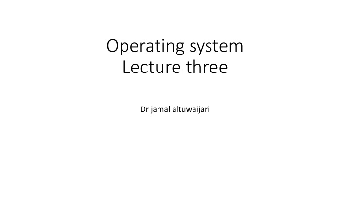 operating system lecture three n.w
