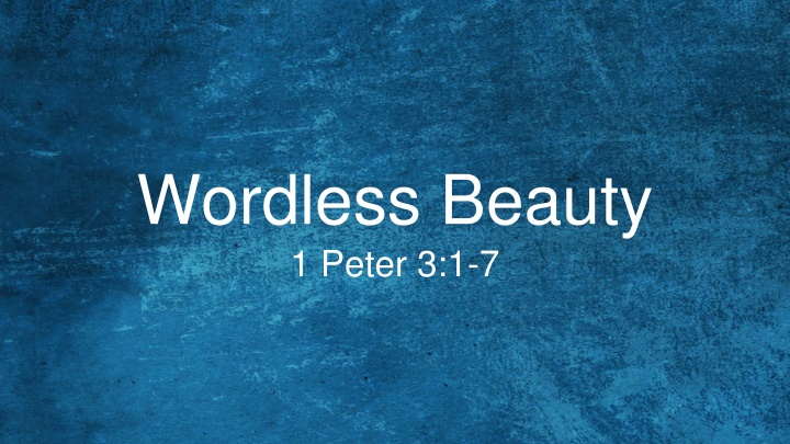 wordless beauty 1 peter 3 1 7 n.w