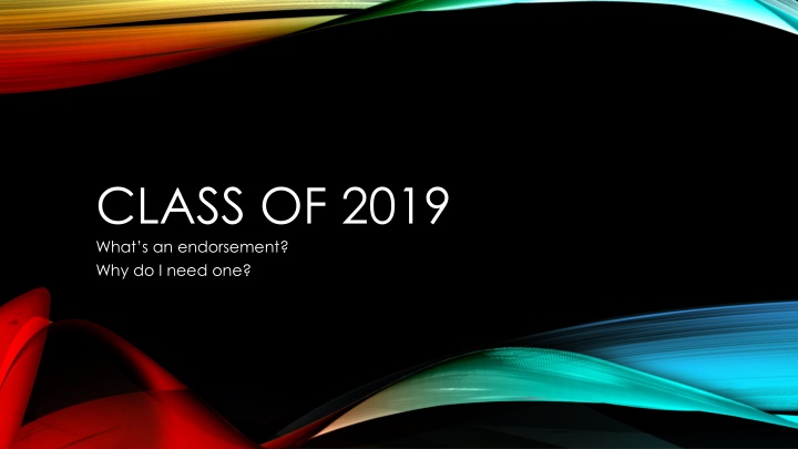 class of 2019 what s an endorsement why do i need n.w