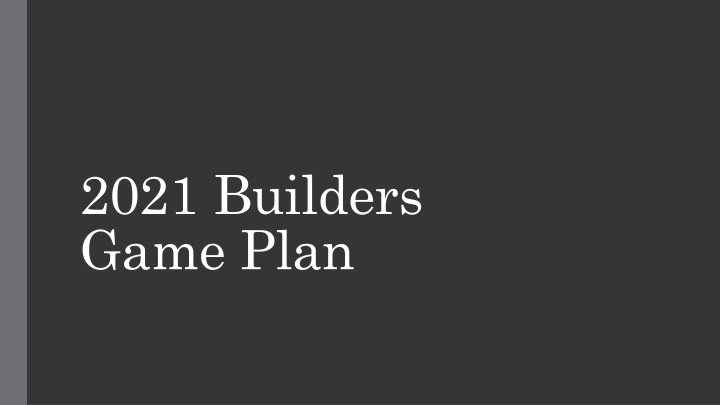 2021 builders game plan n.w