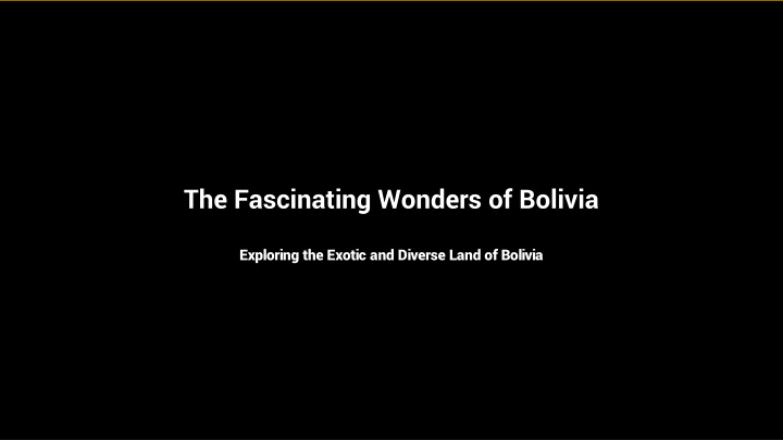 the fascinating wonders of bolivia n.w