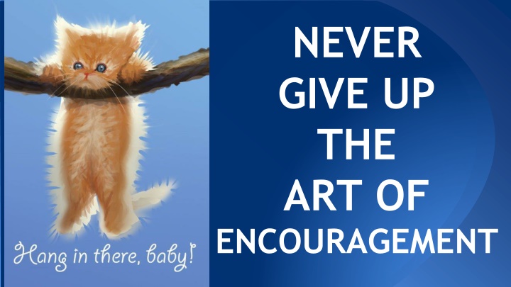 never give up the art of encouragement n.w