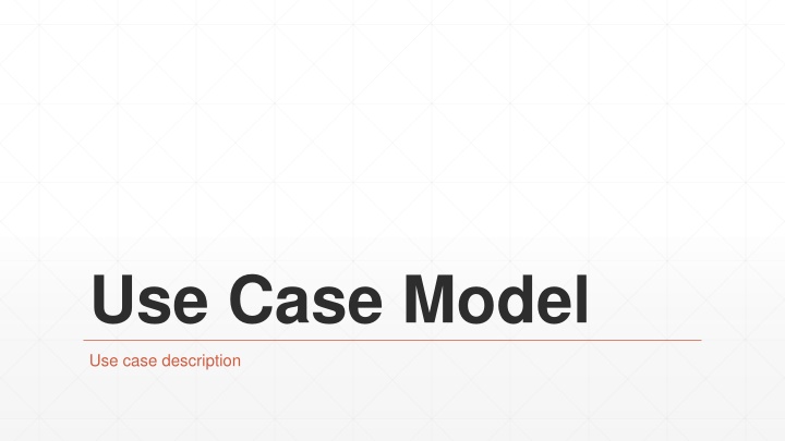 Understanding Use Case Model and Specifications