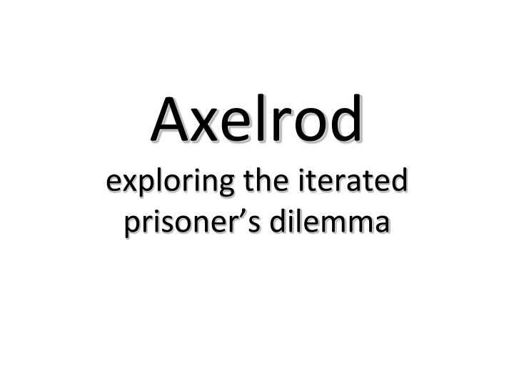 axelrod exploring the iterated prisoner s dilemma n.w