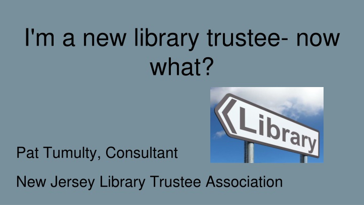 i m a new library trustee now what n.w