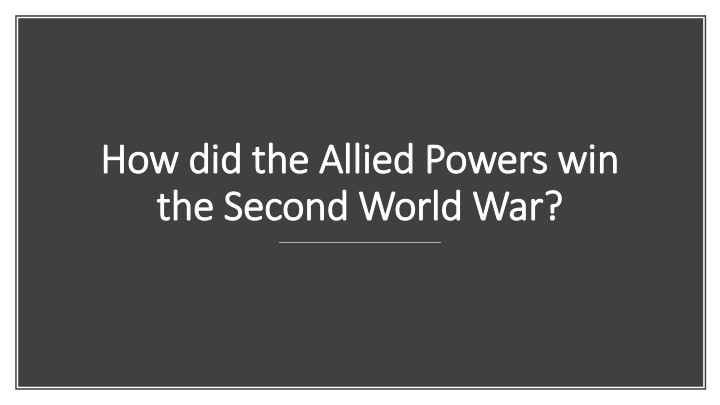 how did the allied powers win how did the allied n.w