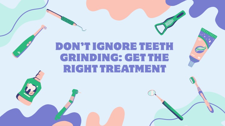 Don’t Ignore Teeth Grinding Get the Right Treatment