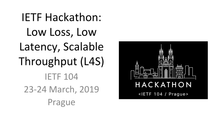 IETF Hackathon: Low Loss, Low Latency, Scalable Throughput Project
