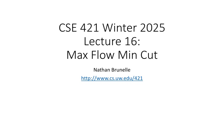 cse 421 winter 2025 lecture 16 max flow min cut n.w