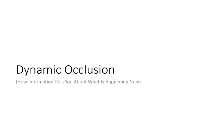 dynamic occlusion how information tells you about n.w