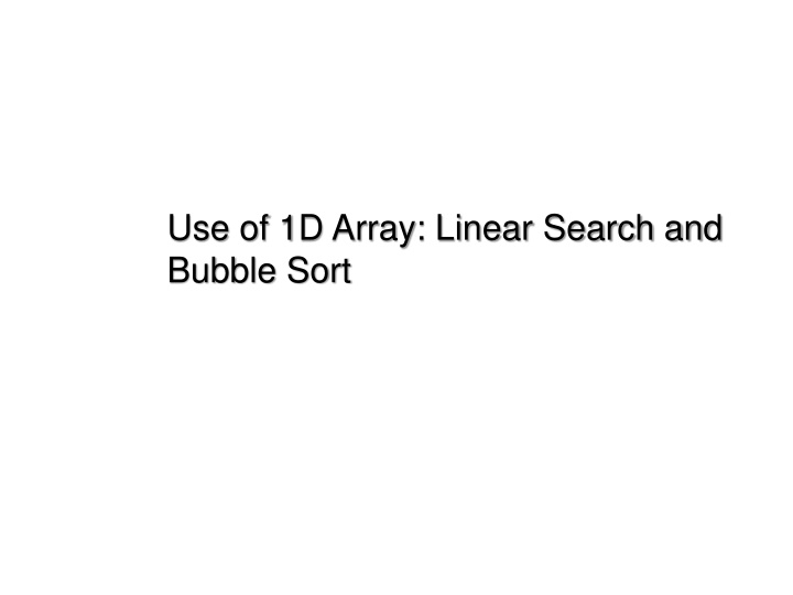 use of 1d array linear search and bubble sort n.w
