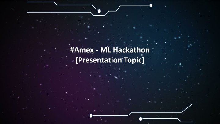 amex ml hackathon presentation topic n.w