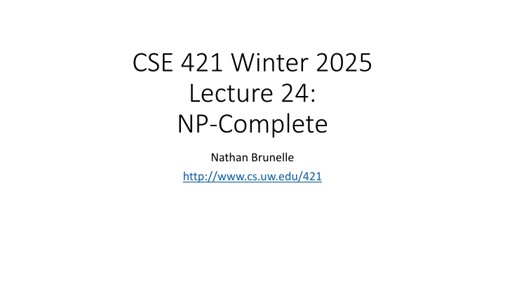 cse 421 winter 2025 lecture 24 np complete n.w