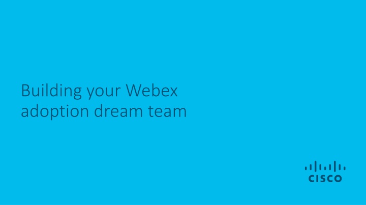 building your webex adoption dream team n.w