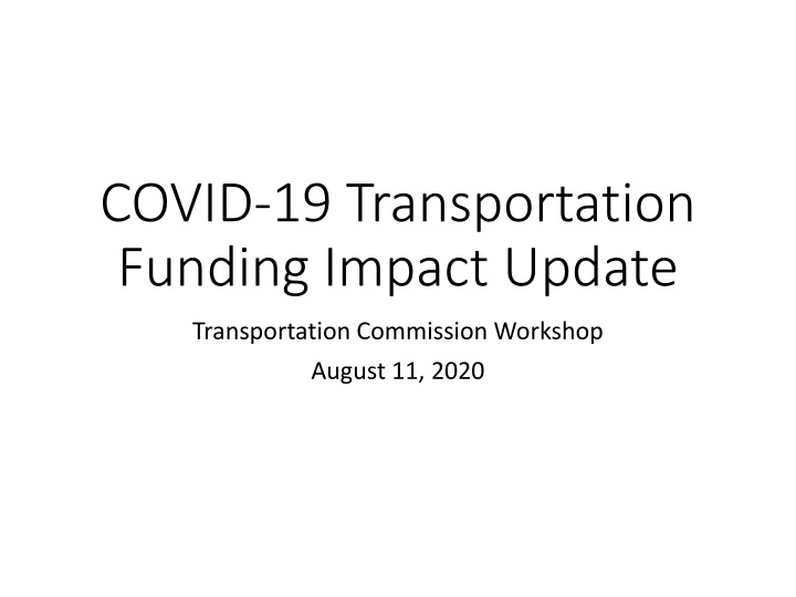 COVID-19 Transportation Funding Impact Update - August 11, 2020 Workshop