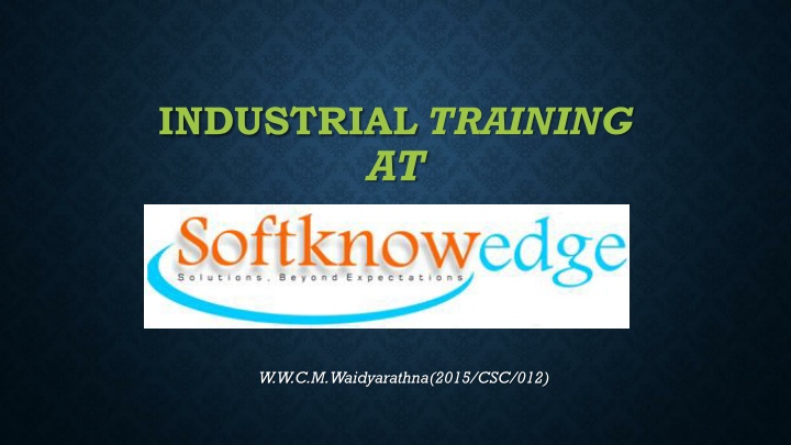 Industrial Training at W.W.C.M. Waidyarathna - 2015/CSC/012