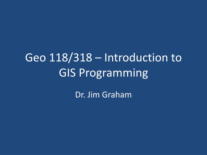 Introduction to GIS Programming with Dr. Jim Graham