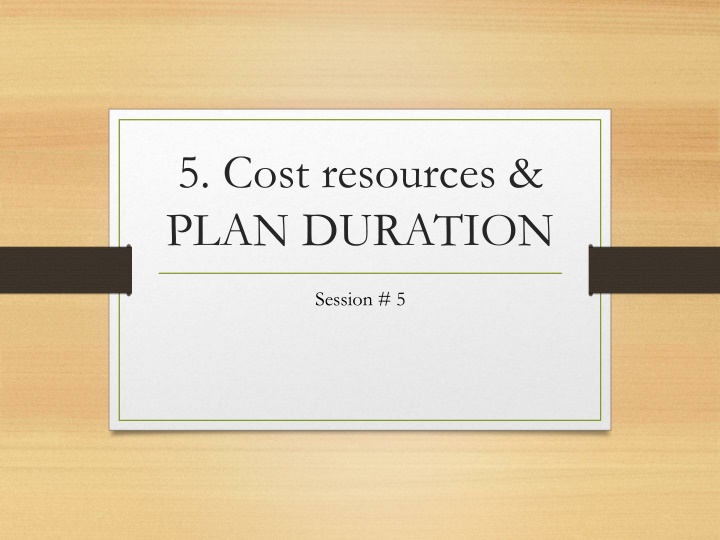 5 cost resources plan duration n.w