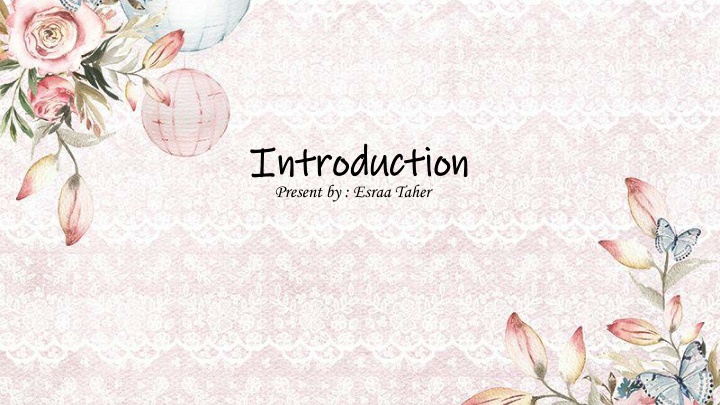 introduction introduction present by esraa taher n.w