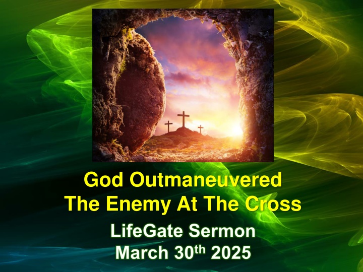 god outmaneuvered the enemy at the cross n.w