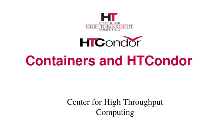 Containers and HTCondor: High Throughput Computing Solutions