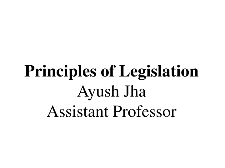 principles of legislation ayush jha assistant n.w
