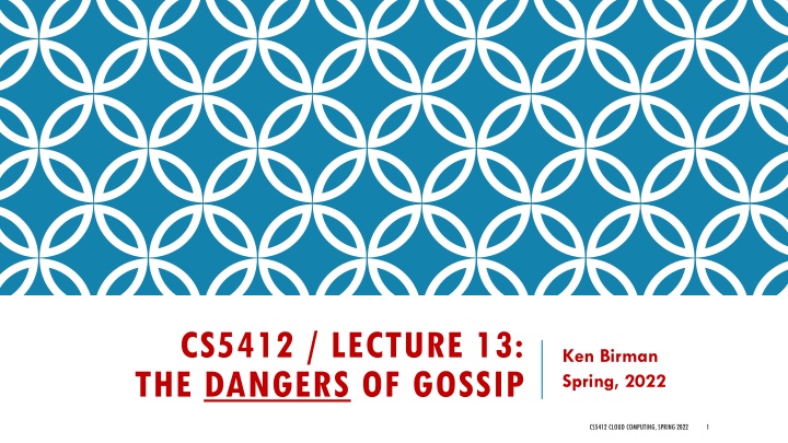 cs5412 lecture 13 the dangers of gossip lecture v n.w