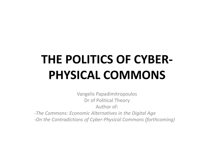 The Politics of Cyber-Physical Commons: Understanding Types, Features, and Core Arguments