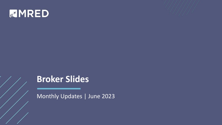 Broker Slides Monthly Updates for June 2023