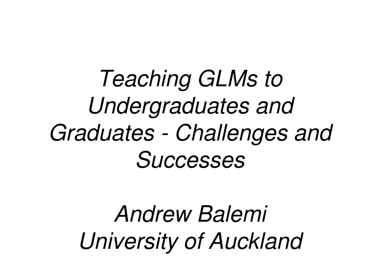 teaching glms to undergraduates and graduates n.w