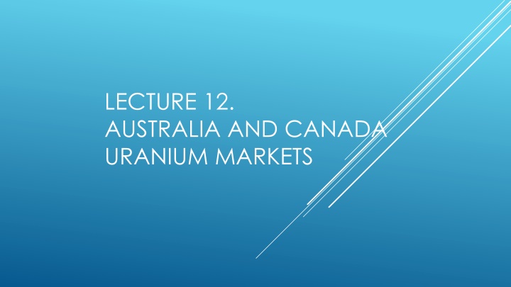 lecture 12 australia and canada uranium markets n.w