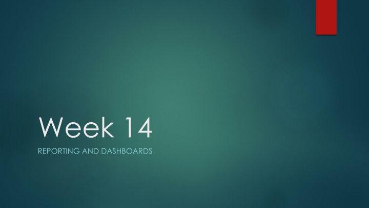 week 14 reporting and dashboards n.w