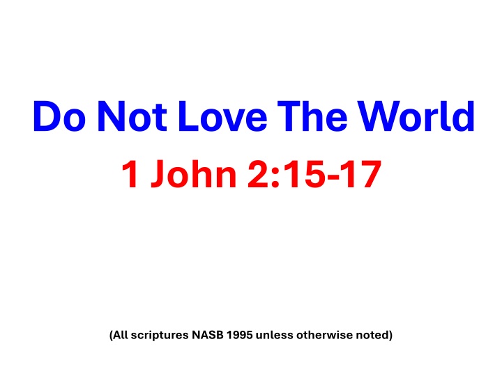 do not love the world 1 john 2 15 17 n.w