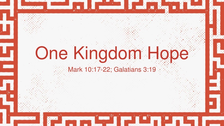 one kingdom hope mark 10 17 22 galatians 3 19 n.w