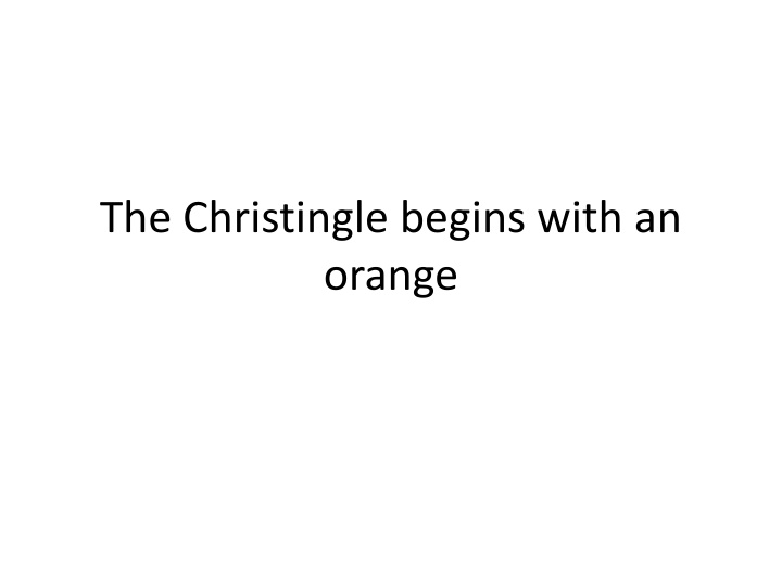 the christingle begins with an orange n.w