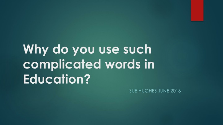 why do you use such complicated words in education n.w