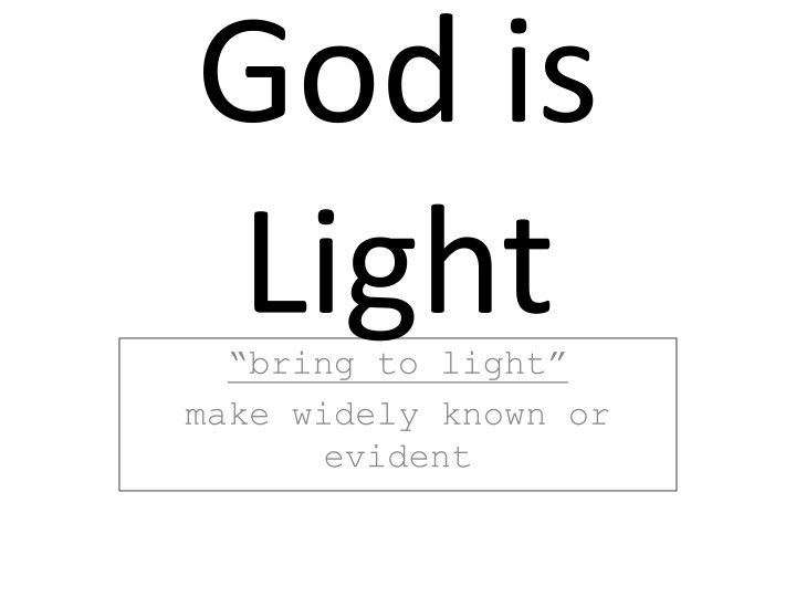 god is light bring to light make widely known n.w