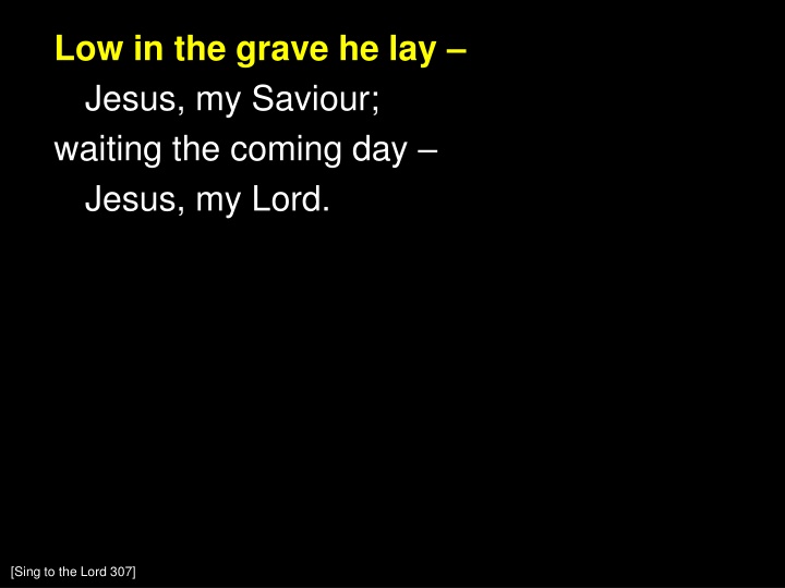 low in the grave he lay jesus my saviour waiting n.w