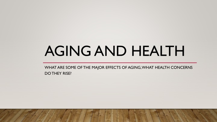 Effects of Aging on Health: Major Concerns and Determinants