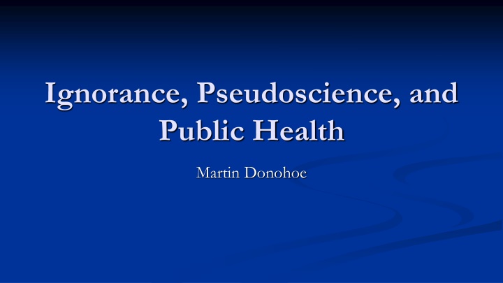 ignorance pseudoscience and public health n.w